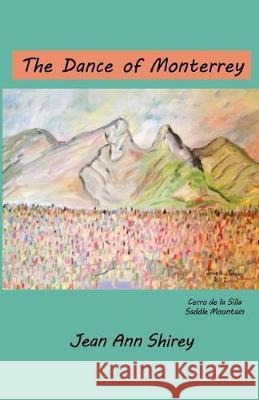 The Dance of Monterrey Caitlin Smit Jean Ann Shirey 9780615719849 Lamb's Ear Publishing
