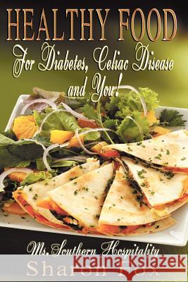 HEALTHY FOOD for Diabetes, Celiac Disease, and You! Fox, Sharon 9780615720159 Southern Hospitality Books