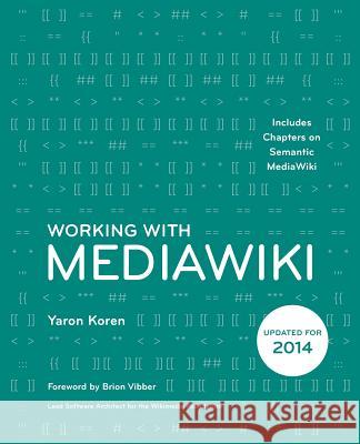 Working with MediaWiki Koren, Yaron 9780615720302 Wikiworks Press