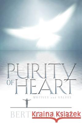 Purity of Heart Rev Bert M. Farias 9780615722146 Holy Fire Publishing