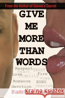 Give Me More Than Words Katrina Avant 9780615722955 Katrina Avant