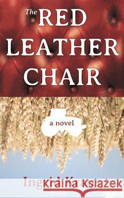 The Red Leather Chair Ingrid Kraus 9780615723709