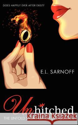 Unhitched: The Untold Story of the Evil Queen 2 E. L. Sarnoff 9780615724522 Nichols Canyon Press