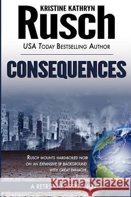 Consequences: A Retrieval Artist Novel Kristine Kathryn Rusch 9780615726182 Wmg Publishing