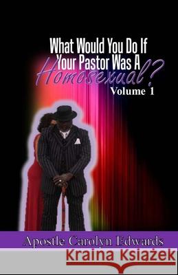 What Would You Do If Your Pastor Was A Homosexual? Nyshell Imari Carolyn Edwards 9780615726618 Doors of Life