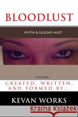 BLOOD LUST (a love story) Works, Kevan 9780615727165