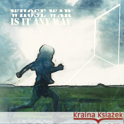 Whose War is it Anyway? Anonyme, Atelier 9780615727387 Whose War Is It Anyway?