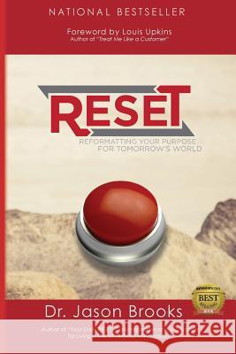 Reset: Reformatting Your Purpose for Tomorrow's World Dr Jason Brooks 9780615728124