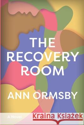 The Recovery Room Ann Ormsby 9780615728940 Great South Bay Press