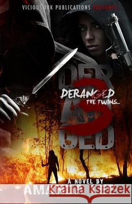 The Twins: Deranged 3 Amanda Lee 9780615729688 Vicious Ink Publications