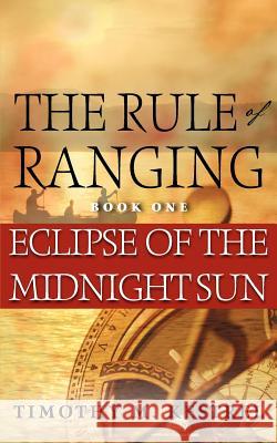 Eclipse of the Midnight Sun Timothy M. Kestrel Jill B. Rembar Patrick Joyce 9780615730080 Timothy Kestrel Arts & Media, Inc.