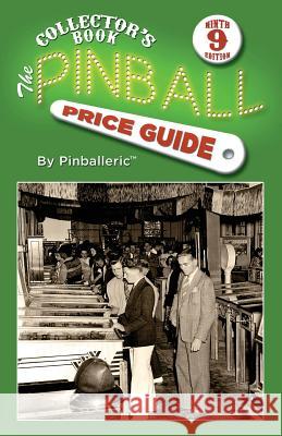 The Pinball Price Guide, Ninth Edition Pinballeric 9780615731537 Pinballeric LLC