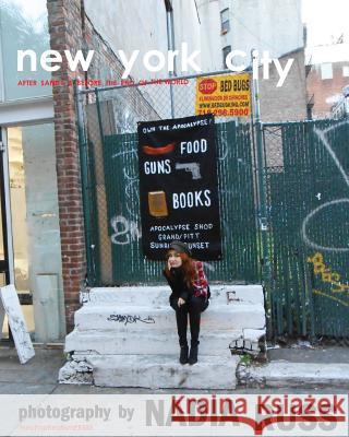New York City: After Sandy & Before the End of the World Neopoprealism Press, Nadia Russ 9780615733937 Neopoprealism Press