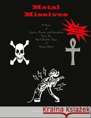 Metal Missives: A Tome of Lyrics, Poems and Anecdotes from the Hard Rockin Days of Heavy Metal James Shade 9780615735948 Epic Age Media
