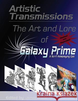 Artistic Transmissions: The Art and Lore of Galaxy Prime James Shade 9780615735955 Epic Age Media