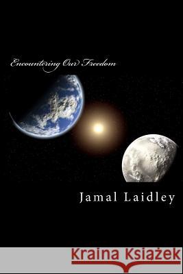Encountering Our Freedom MR Jamal R. Laidley 9780615736686 J.R. Laidley