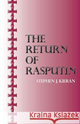 The Return of Rasputin Stephen J. Kieran 9780615737867
