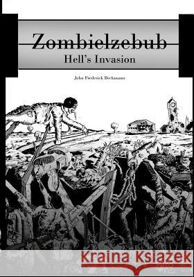 Zombielzebub: Hell's Invasion John Frederick Beckmann 9780615741024 Stampede Press