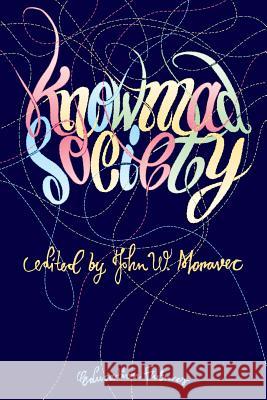 Knowmad Society John W. Moravec Pieter Spinder Bianca Stokman 9780615742090