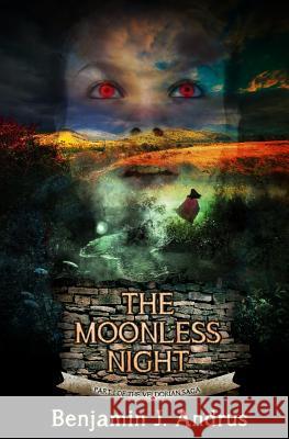 The Moonless Night: Part One of the Veldorian Saga Benjamin J. Andrus 9780615742304