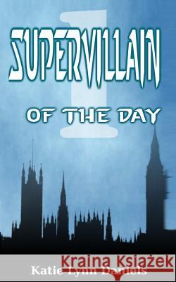 Supervillain of the Day Katie Lynn Daniels 9780615742878