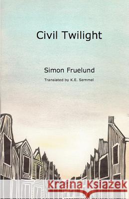 Civil Twilight Simon Fruelund K. E. Semmel 9780615743943