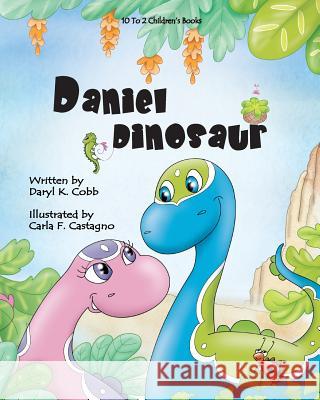 Daniel Dinosaur Daryl K. Cobb 9780615746272 10 to 2 Children's Books