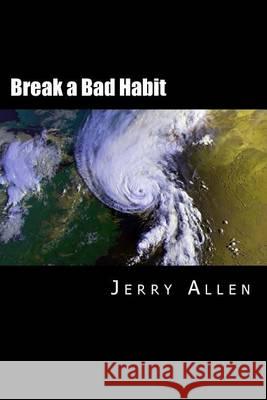 Break a Bad Habit Jerry Allen 9780615746708 Island Dog Publishing