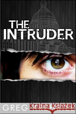 The Intruder Greg Krehbiel 9780615746951 Crowhill Publishing