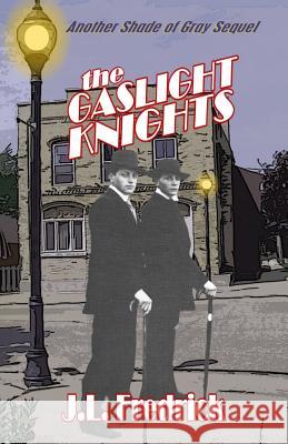 The Gaslight Knights J. L. Fredrick 9780615747200 Lovstad Publishing