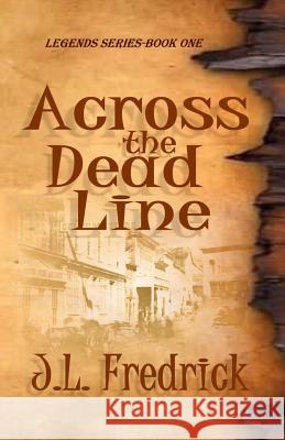 Across the Dead Line J. L. Fredrick 9780615748962 Lovstad Publishing