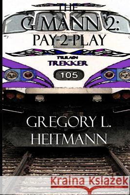 The G MANN II: Pay-2-Play Heitmann, Gregory L. 9780615749266 Gregory L. Heitmann