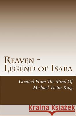 Reaven: Legend Of Isara King, Michael Victor 9780615749808