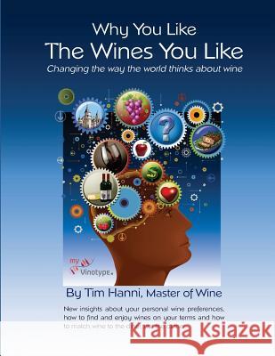Why You Like the Wines You Like: Changing the way the world thinks about wine. Johnson, Bob 9780615750880 New Wine Fundamentals