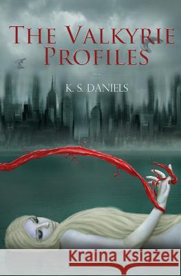 The Valkyrie Profiles K. S. Daniels 9780615751191 Open Field