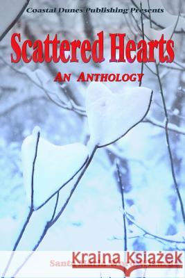 Scattered Hearts: An Anthology Santa Maria Word Wizards 9780615752938