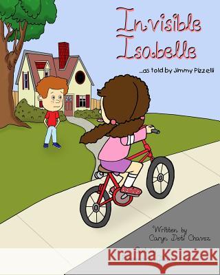 Invisible Isabelle...as told by Jimmy Pizzelli Gillen, Rosemarie 9780615753492 Funny Bones Publishing