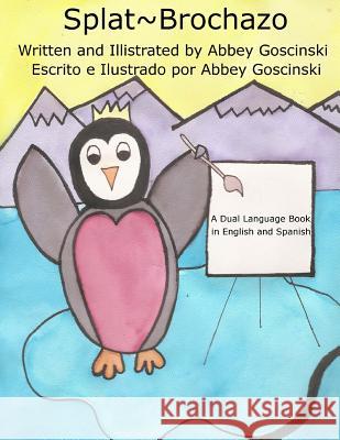 Splat Brochazo: A dual language book in English and Spanish Goscinski, Abbey 9780615754314 Dobug Books