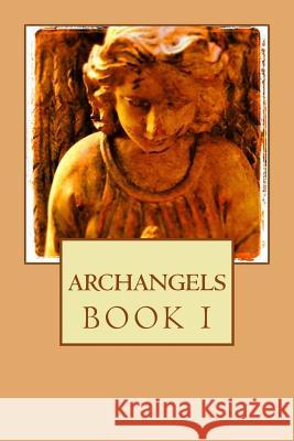 Archangels: Book I Corina Zurcher 9780615755557 Nevermore Publications, LLC