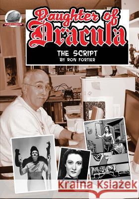 Daughter of Dracula: the Script Fortier, Ron 9780615756523