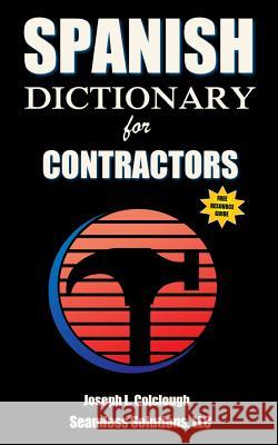 Spanish Dictionary: for Contractors Colclough, Joseph L. 9780615757636