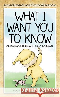 What I Want You to Know: Messages of Hope & Joy from Your Baby R. A. Hudson R. A. Hudson 9780615757872 Jar of Moths