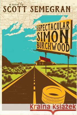 The Spectacular Simon Burchwood Scott Semegran Brandon Wood Lori Hoadley 9780615758114