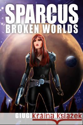 Sparcus: Broken Worlds Giugi Carminati 9780615758244