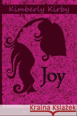 Joy Kimberly Kirby 9780615758985 Joy Publications