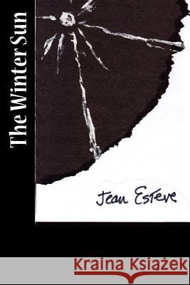 The Winter Sun Jean Esteve 9780615762098