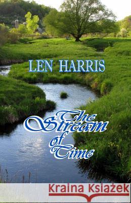 The Stream of Time Len Harris 9780615762241 Lovstad Publishing