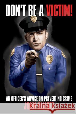 Don't Be A Victim!: An Officer's Advice on Preventing Crime Elliott, John 9780615766034