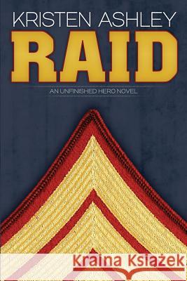 Raid: An Unfinished Hero Novel Kristen Ashley 9780615766416 Kristen Ashley