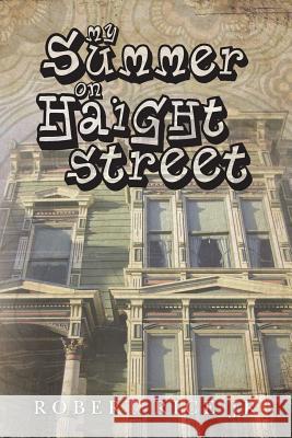 My Summer on Haight Street Robert Ric 9780615767581 Fox Point Publishing